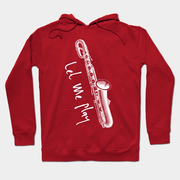 Let Me Play Saxophone Pun T-Shirt, Funny sax shirts musician gifts, saxophone gifts Hoodie by moha22